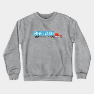 Semi Well Adjusted Crewneck Sweatshirt